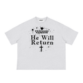 He will Return T-Shirt